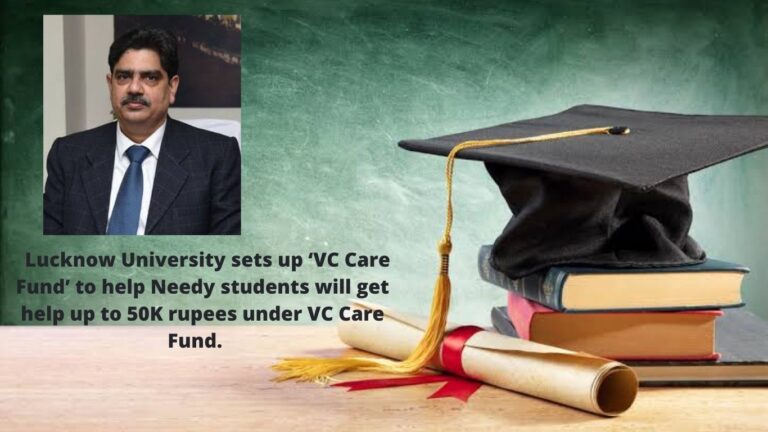 Lucknow University sets up ‘VC Care Fund’ to help Needy students will get help up to 50K rupees under VC Care Fund.
