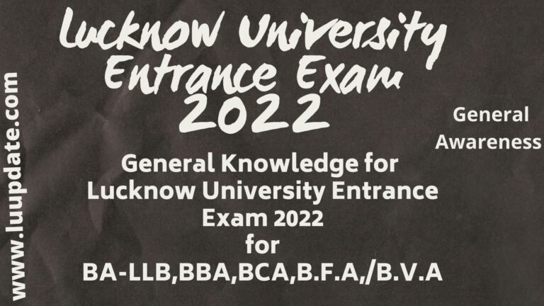 General Knowledge For Lucknow University Entrance Exam 2022 BA- LLB,BBA,BCA,B.F.A,/B.V.A