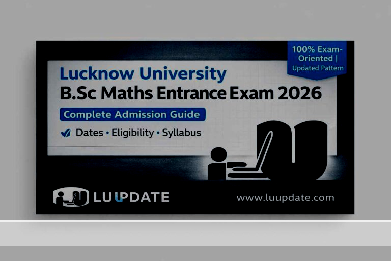 Lucknow University B.Sc Maths Entrance Exam 2026 – Complete Admission Guide, Dates, Syllabus
