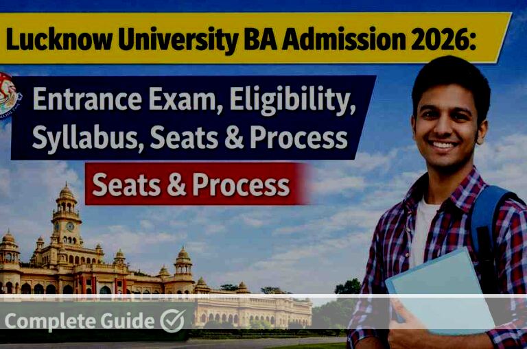 Lucknow University BA Admission 2026: Entrance Exam, Eligibility, Syllabus, Seats & Process
