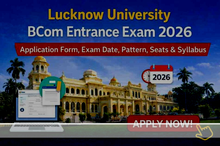 Lucknow University BCom Entrance Exam 2026: Application Form, Exam Date, Pattern, Seats & Syllabus