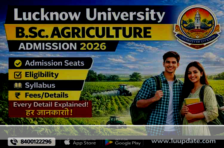 Lucknow University Offers BSc Agriculture Course from 2025 in Main Campus – Complete Admission Guide 2026