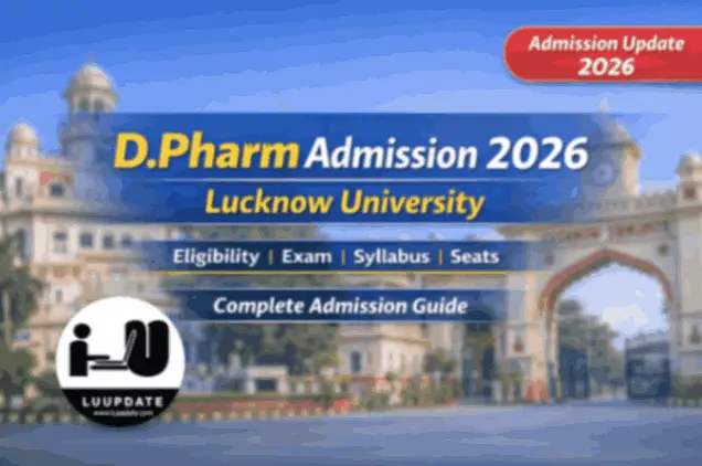 D.Pharm Admission 2026 at Lucknow University: Eligibility, Entrance Exam, Syllabus, Seats & Reservation